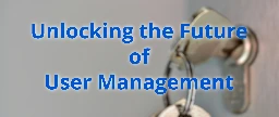 Unlocking the Future of User Management - Fedora Magazine