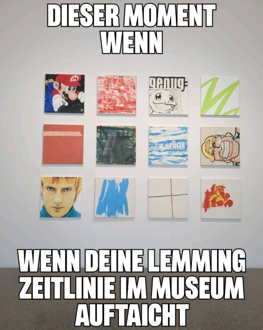 Bilder in einem Museum, die erstaunlich modernen Memes ähneln. Dazu der Text " Dieser Moment wenn deine Lemming Zeitlinie im Museum auftaucht"