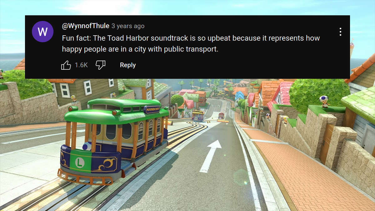 A screenshot of Toad Harbour from Mario Kart 8 with a comment saying "Fun fact: The Toad Harbour soundtrack is so upbeat because it represents how happy people are in a city with public transport"