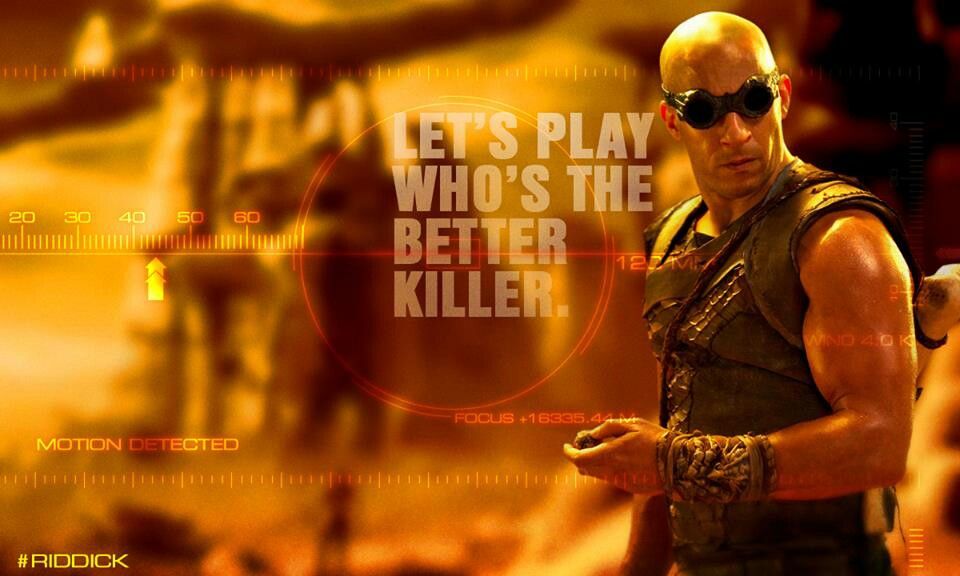 Riddick saying: Let's play who's the better killer