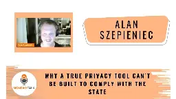 Why a true privacy tool can’t be built to comply with the State w/ Alan Szepieniec