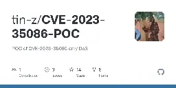 GitHub - tin-z/CVE-2023-35086-POC: POC of CVE-2023-35086 only DoS
