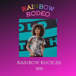 Rainbow Ruckus 8/8: Jaime Wyatt, Samantha Rise, Steve Grand, and More! - Rainbow Rodeo